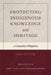 Protecting Indigenous Knowledge and Heritage, New Edition: A Canadian Obligation by Marie Battiste