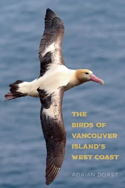 The Birds of Vancouver Island's West Coast by Adrian Dorst