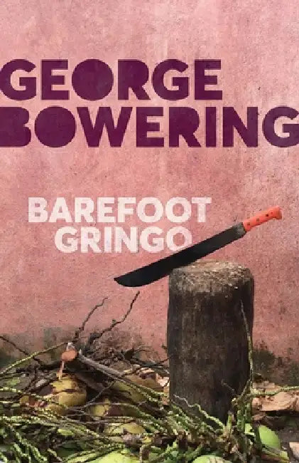 Barefoot Gringo by George Bowering