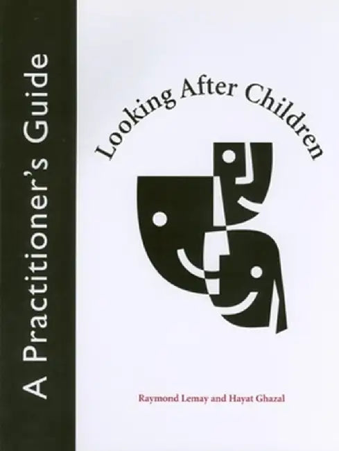 Looking After Children: A Practitioner's Guide by Raymond Lemay