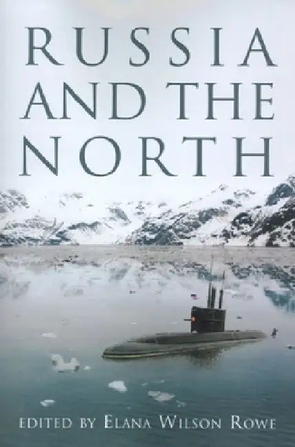 Russia and the North by Elana Wilson Rowe