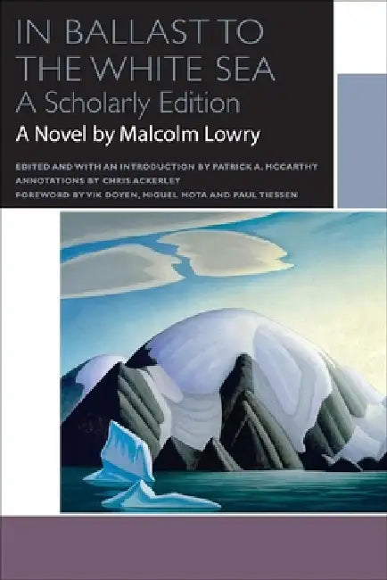 In Ballast to the White Sea by Malcolm Lowry, Patrick A. McCarthy, Chris Ackerley