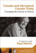 Paul Martin: Canada and Aboriginal Canada Today - Le Canada Et Le Canada Autochtone Aujourd'hui: Changing the Course of History - Changer Le Cours de by Paul Martin