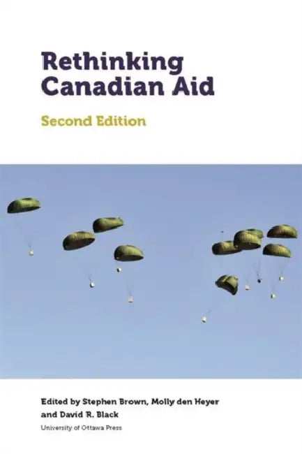Rethinking Canadian Aid: Second Edition by Stephen Brown, Molly Den Heyer, David R. Black