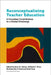 Reconceptualizing Teacher Education: A Canadian Contribution to a Global Challenge by Anne M. Phelan