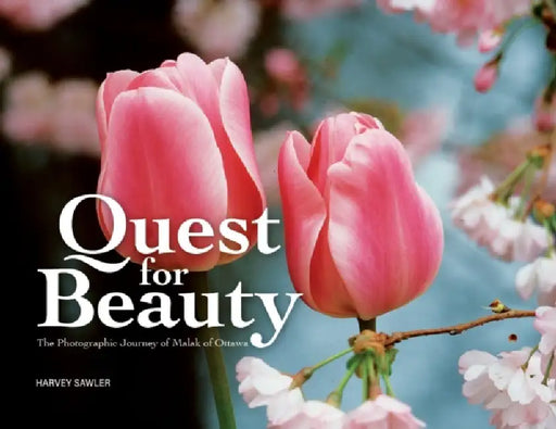 Quest for Beauty: The Photographic Journey of Malak of Ottawa by Harvey Sawler, Malak Karsh, Malak Karsh