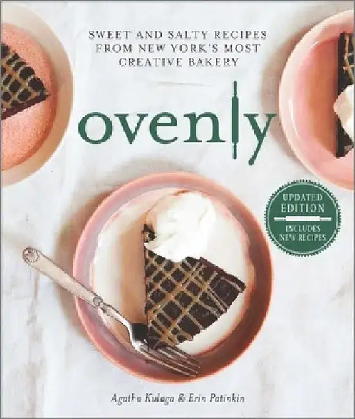 Ovenly: Sweet and Salty Recipes from New York's Most Creative Bakery by Agatha Kulaga