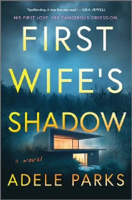 First Wife's Shadow: A Must-Read Gripping Domestic Psychological Suspense Crime Thriller from the Bestselling Author of I Invited Her in by Adele Parks