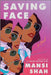 Saving Face by Mansi Shah