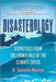 Disasterology: Dispatches from the Frontlines of the Climate Crisis by Samantha Montano