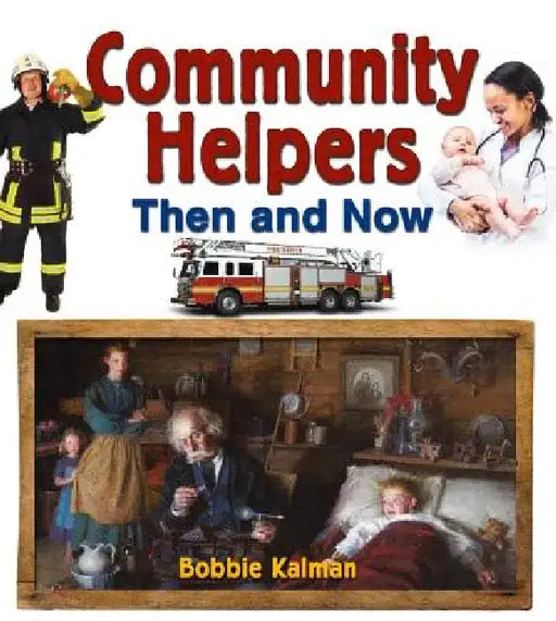 Community Helpers Then and Now by Bobbie Kalman