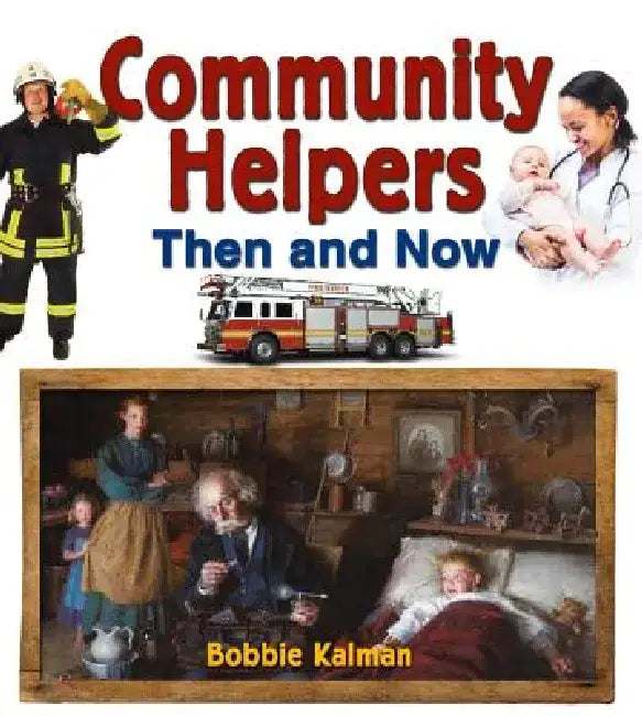 Community Helpers Then and Now by Bobbie Kalman