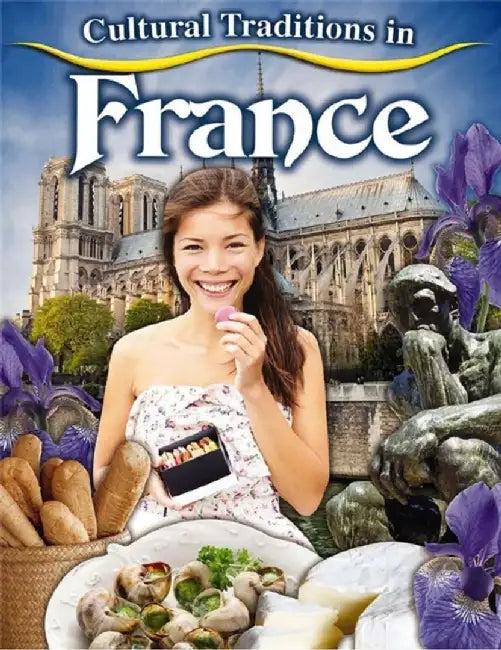 Cultural Traditions in France by Lynn Peppas