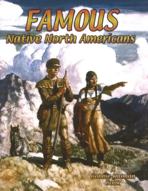 Famous Native North Americans by Bobbie Kalman