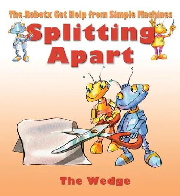 Splitting Apart: The Wedge by Gerry Bailey