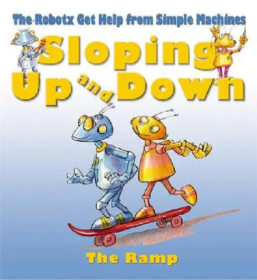 Sloping Up and Down: The Inclined Plane by Gerry Bailey