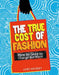 The True Cost of Fashion by Louise A. Spilsbury