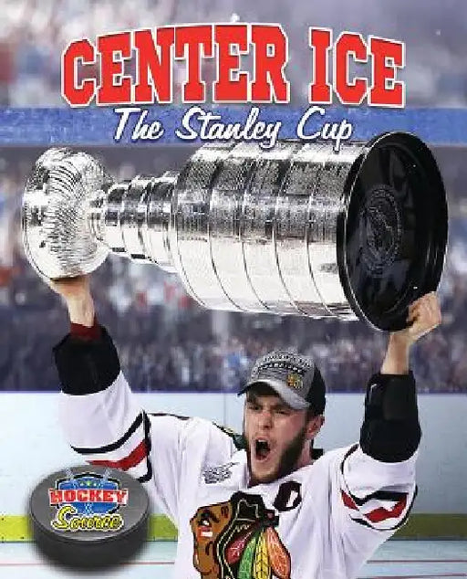 Center Ice: The Stanley Cup by Jaime Winters
