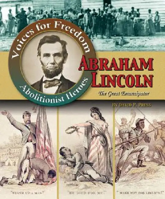 Abraham Lincoln: The Great Emancipator by David P. Press