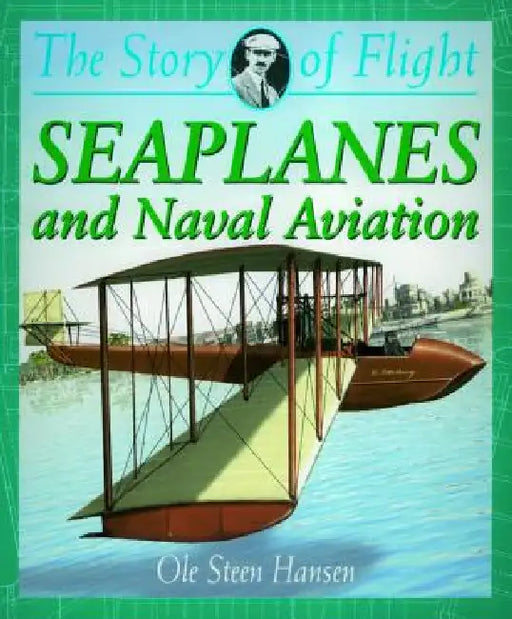 Seaplanes and Naval Aviation by Ole Steen Hansen
