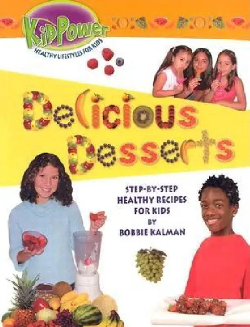 Delicious Desserts by Bobbie Kalman
