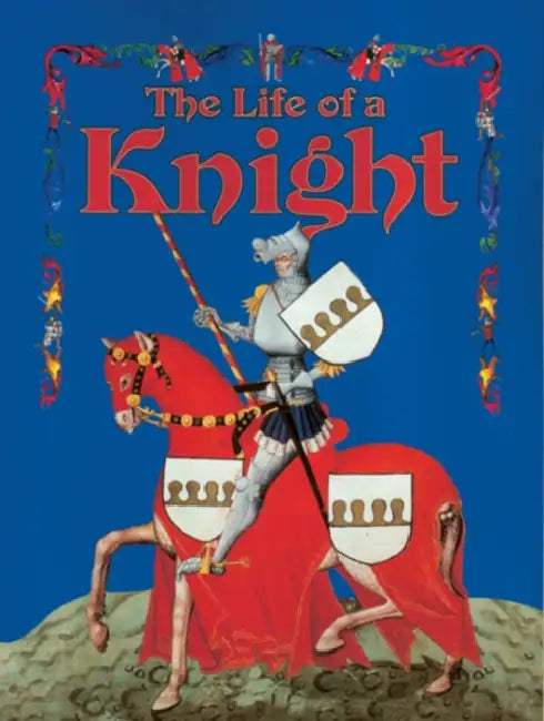 The Life of a Knight by Kay Eastwood