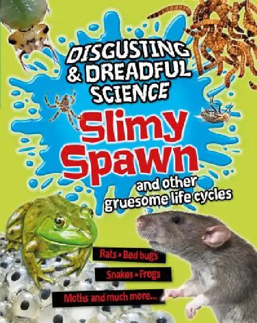 Slimy Spawn and Other Gruesome Life Cycles by Barbara Taylor