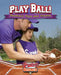 Play Ball! Baseball Tips and Tricks by Rachel Stuckey
