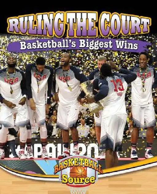 Ruling the Court: Basketball's Biggest Wins by Jaime Winters