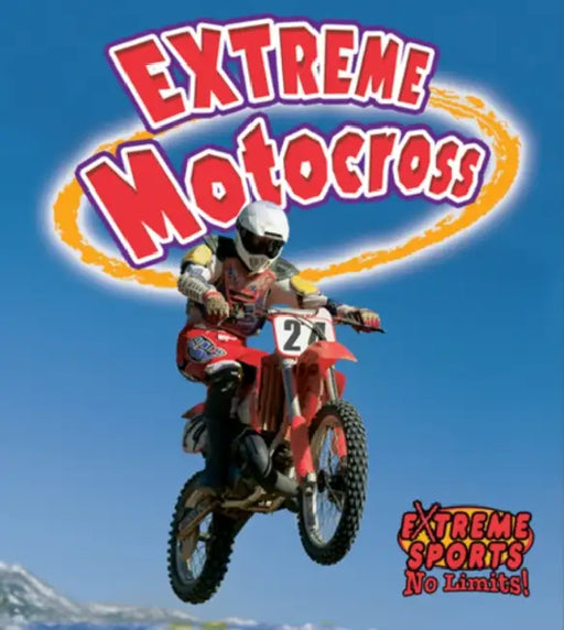 Extreme Motocross by Bobbie Kalman, John Crossingham