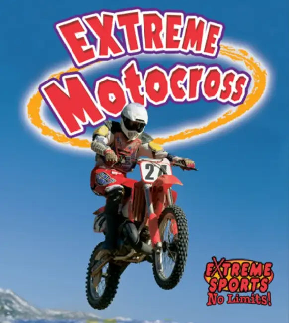 Extreme Motocross by Bobbie Kalman, John Crossingham