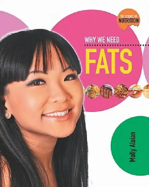 Why We Need Fats by Molly Aloian