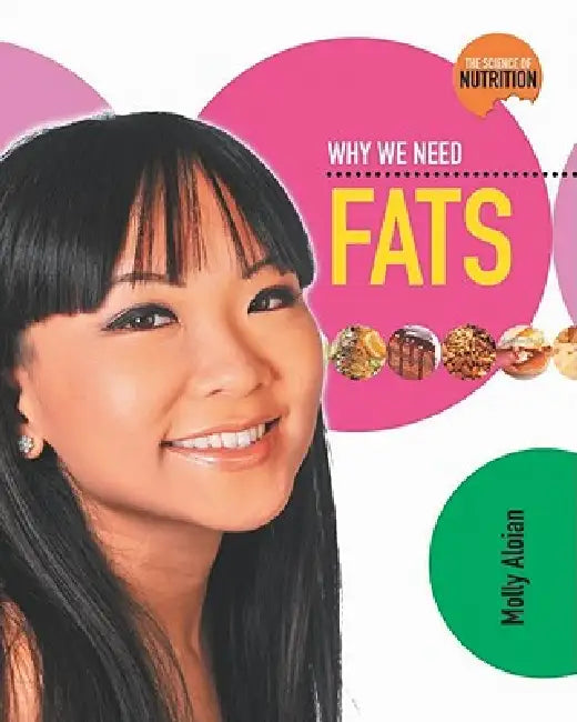 Why We Need Fats by Molly Aloian