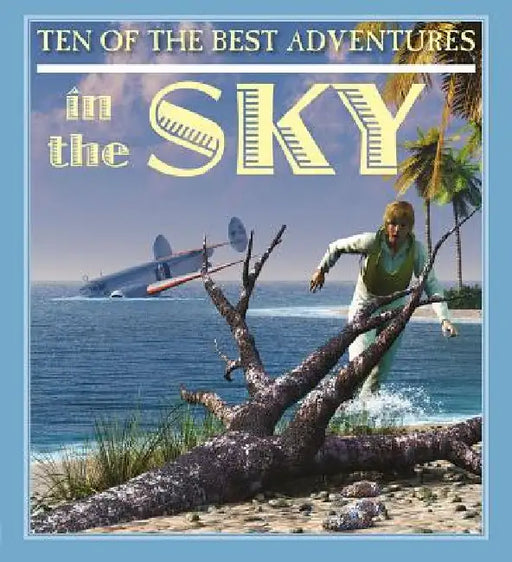 Ten of the Best Adventures in the Sky by David West