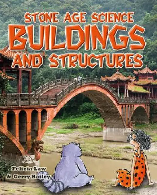 Stone Age Science: Buildings and Structures by Felicia Law
