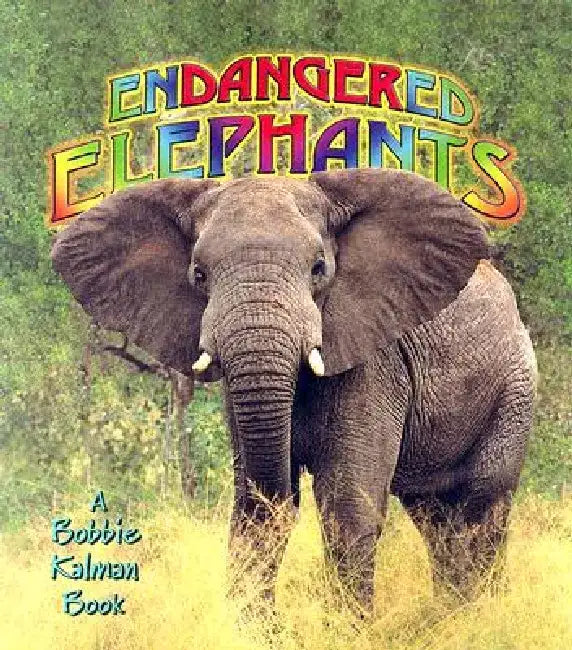 Endangered Elephants by Bobbie Kalman