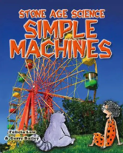 Stone Age Science: Simple Machines by Felicia Law