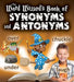 The Word Wizard's Book of Synonyms and Antonyms by Robin Johnson