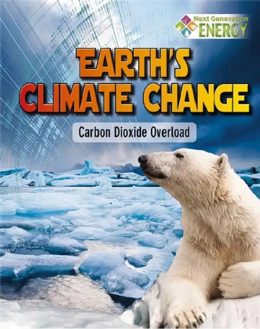 Earth's Climate Change: Carbon Dioxide Overload by James Bow