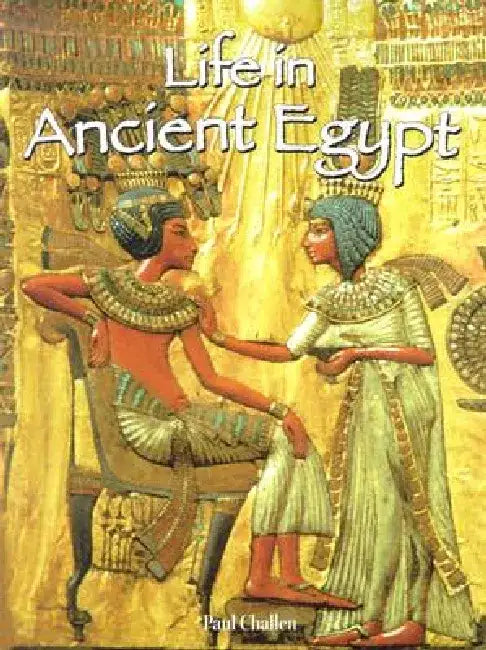 Life in Ancient Egypt by Paul Challen