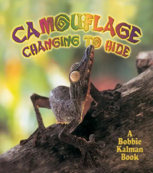 Camouflage: Changing to Hide by Bobbie Kalman