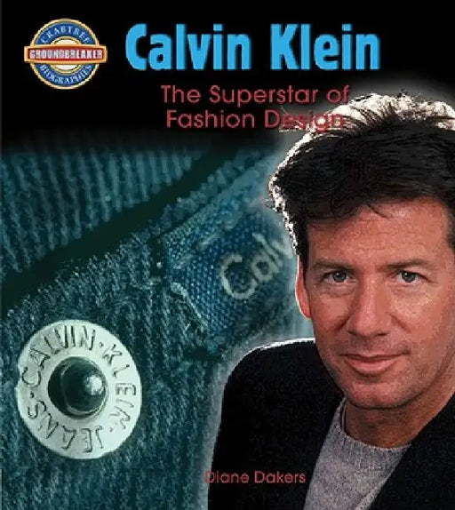 Calvin Klein: Fashion Design Superstar by Diane Dakers
