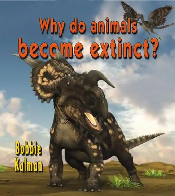 Why Do Animals Become Extinct? by Bobbie Kalman