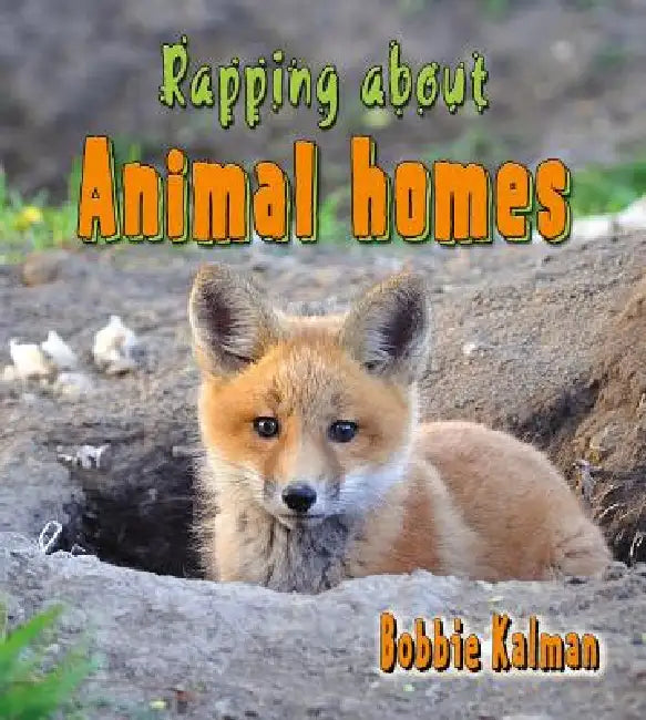 Rapping about Animal Homes by Bobbie Kalman
