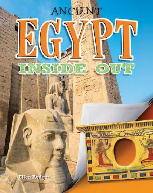 Ancient Egypt Inside Out by Ellen Rodger