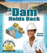 A Dam Holds Back by Crystal Sikkens