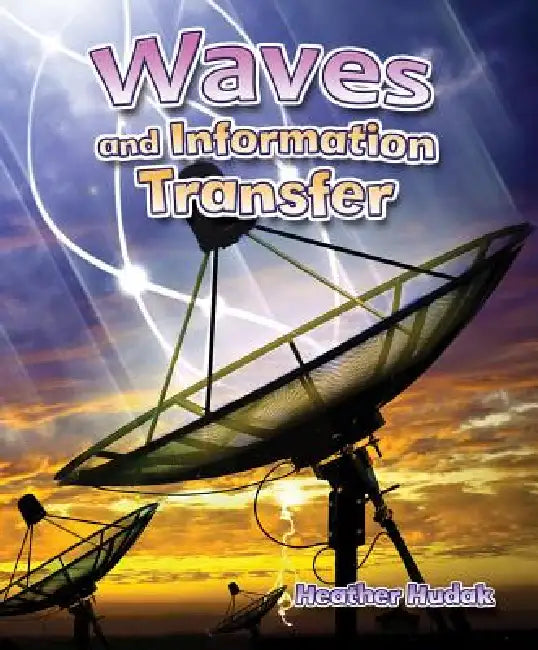 Waves and Information Transfer by Heather C. Hudak