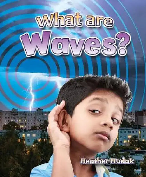 What Are Waves? by Heather C. Hudak
