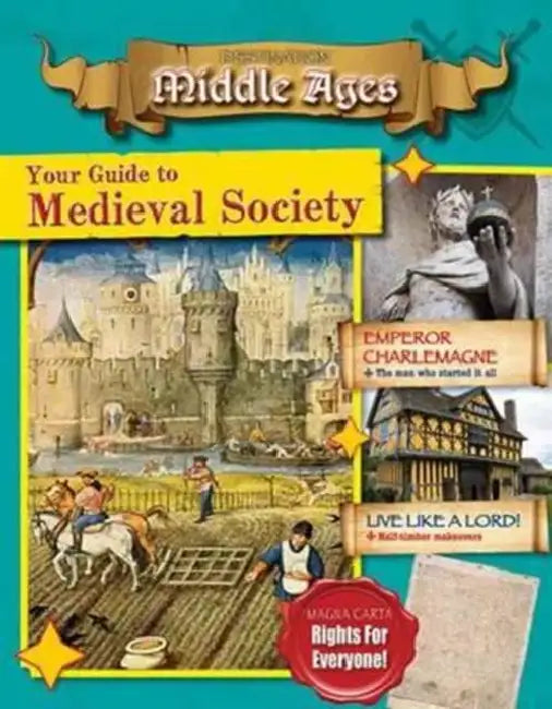 Your Guide to Medieval Society by Rachel Stuckey