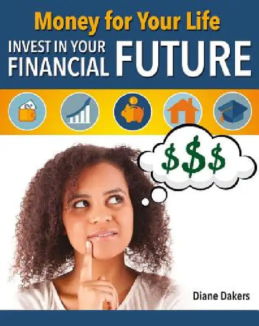 Money for Your Life: Invest in Your Financial Future by Diane Dakers